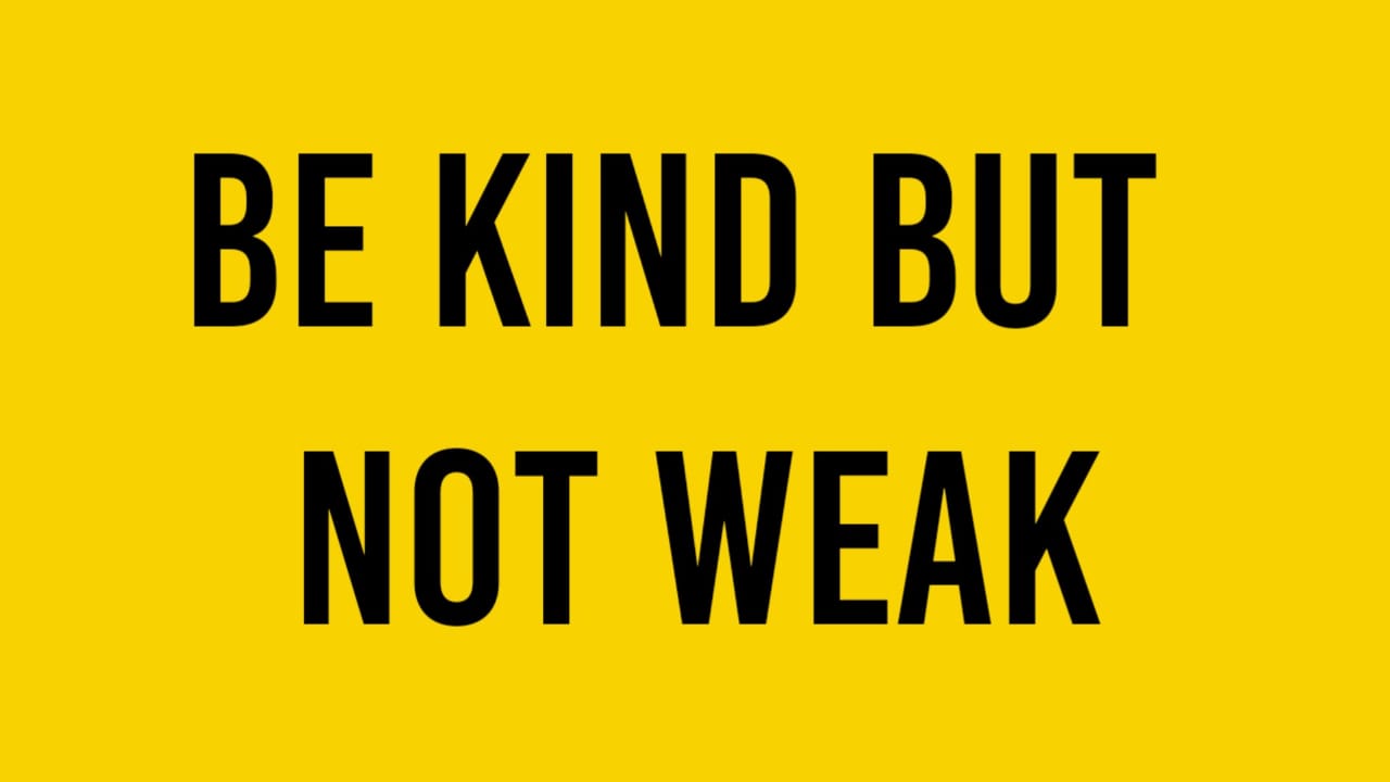 Be Kind but not weak. - Motivational Quotes for Life