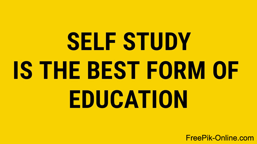 Self Study is the best form of education -  Motivational Quote for Life